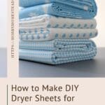 How to Make DIY Dryer Sheets for Soft, Fresh Laundry