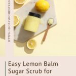 Easy Lemon Balm Sugar Scrub for Soft Skin